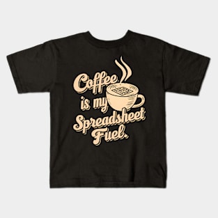 Coffee is my spreadsheet Fuel  | Accountant  | Coffee Lover gifts Kids T-Shirt